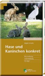 Hase und Kaninchen konkret – Beschreibung und Anleitung für Jäger